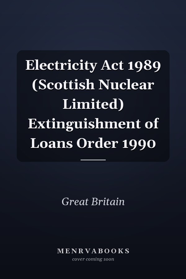 Electricity Act 1989 (Scottish Nuclear Limited) Extinguishment of Loans Order 1990