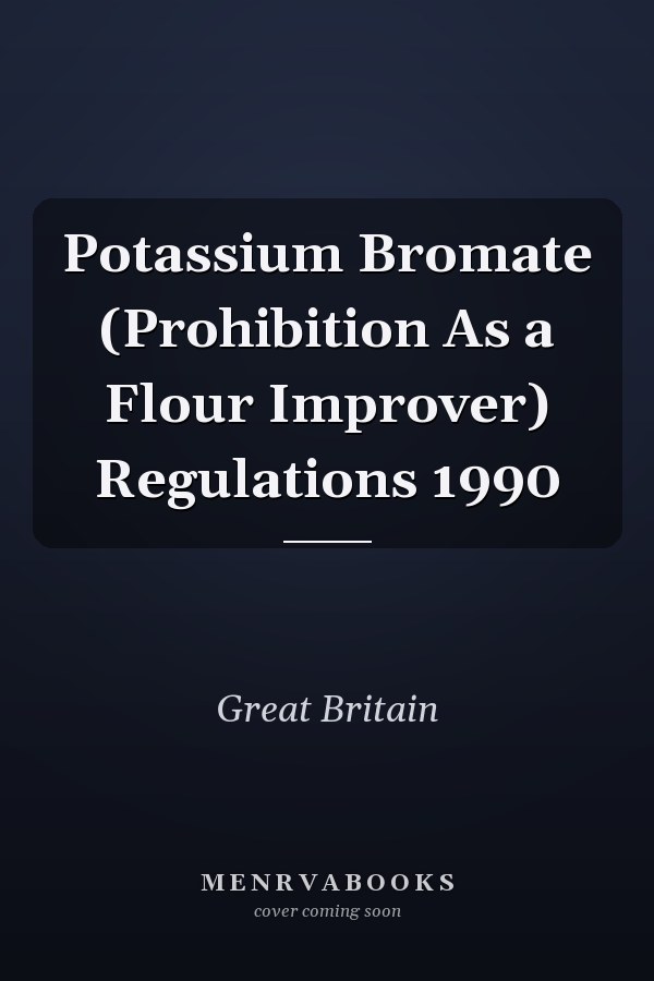 Potassium Bromate (Prohibition As a Flour Improver) Regulations 1990