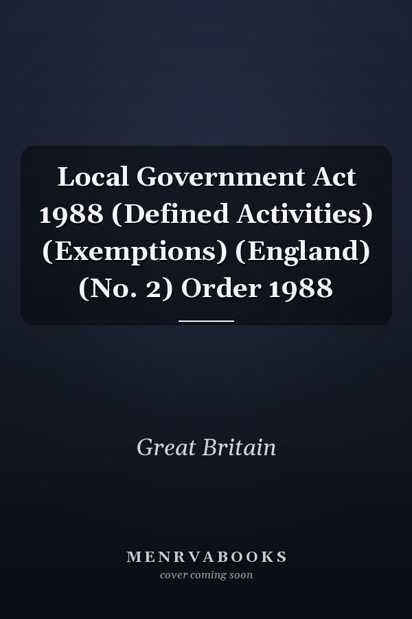 Local Government Act 1988 (Defined Activities) (Exemptions) (England) (No. 2) Order 1988