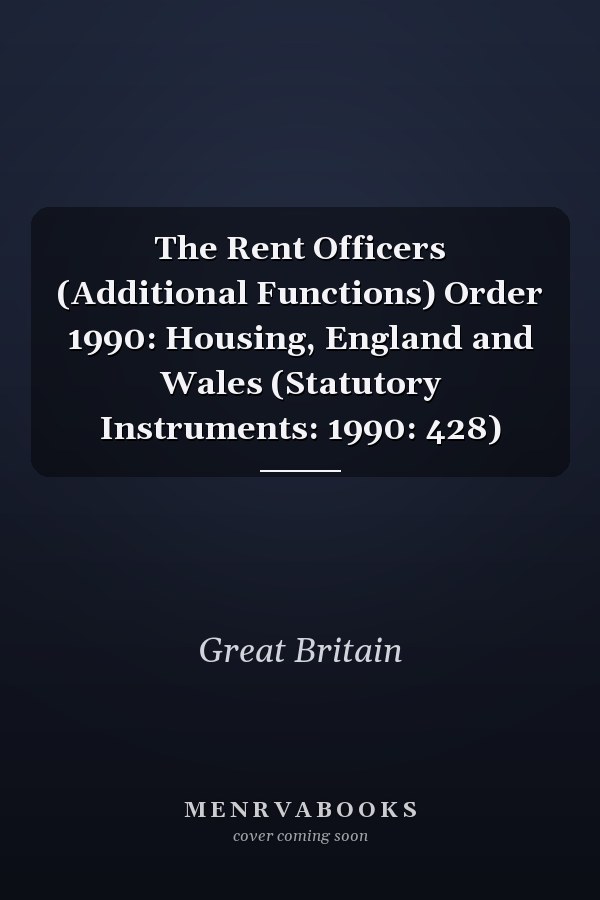 The Rent Officers (Additional Functions) Order 1990: Housing, England and Wales (Statutory Instruments: 1990: 428)