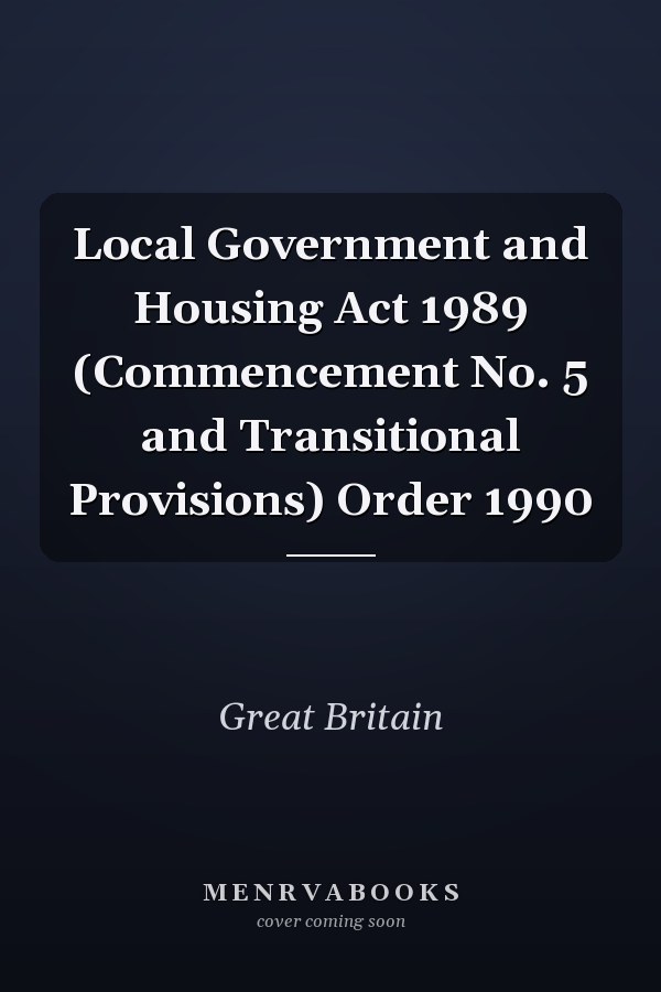 Local Government and Housing Act 1989 (Commencement No. 5 and Transitional Provisions) Order 1990