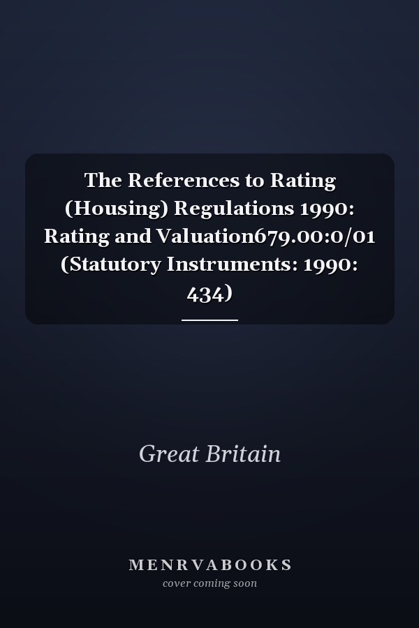 The References to Rating (Housing) Regulations 1990: Rating and Valuation679.00:0/01 (Statutory Instruments: 1990: 434)