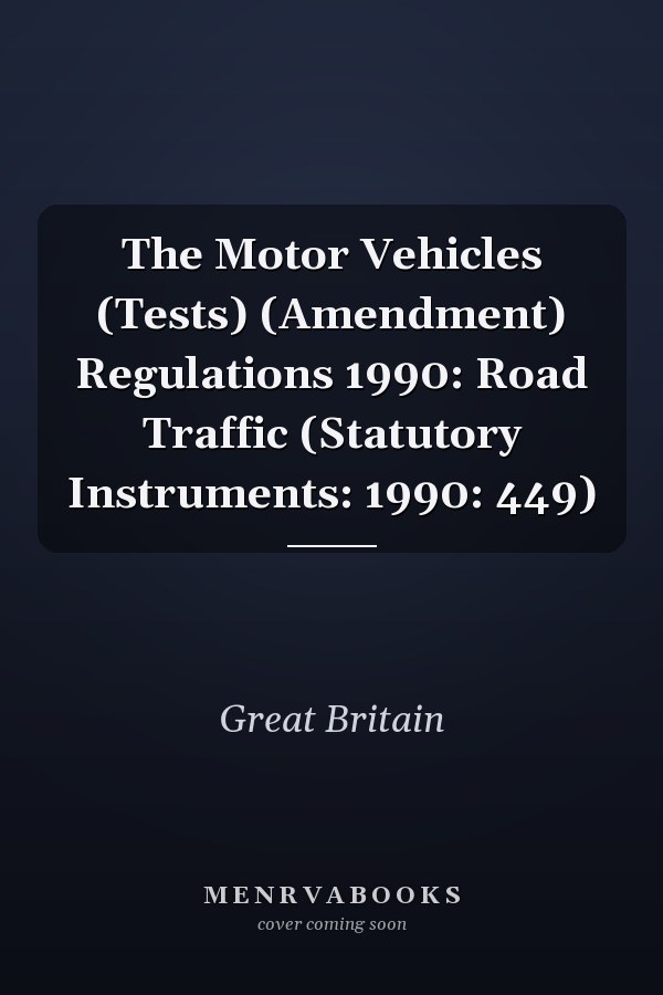 The Motor Vehicles (Tests) (Amendment) Regulations 1990: Road Traffic (Statutory Instruments: 1990: 449)