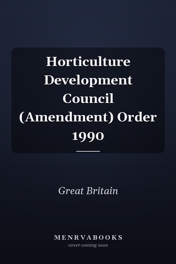 Horticulture Development Council (Amendment) Order 1990