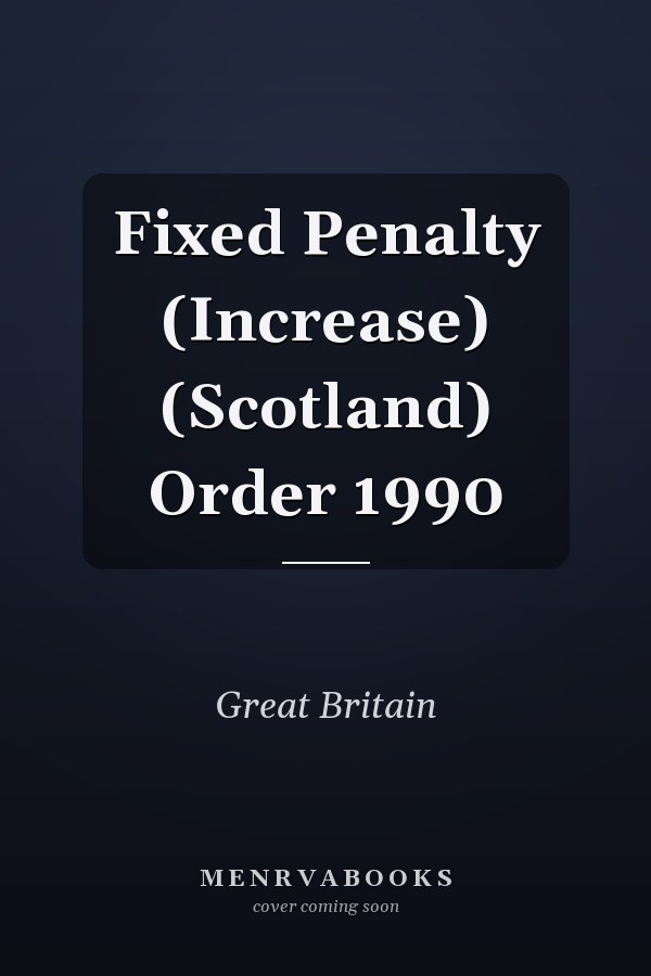 Fixed Penalty (Increase) (Scotland) Order 1990
