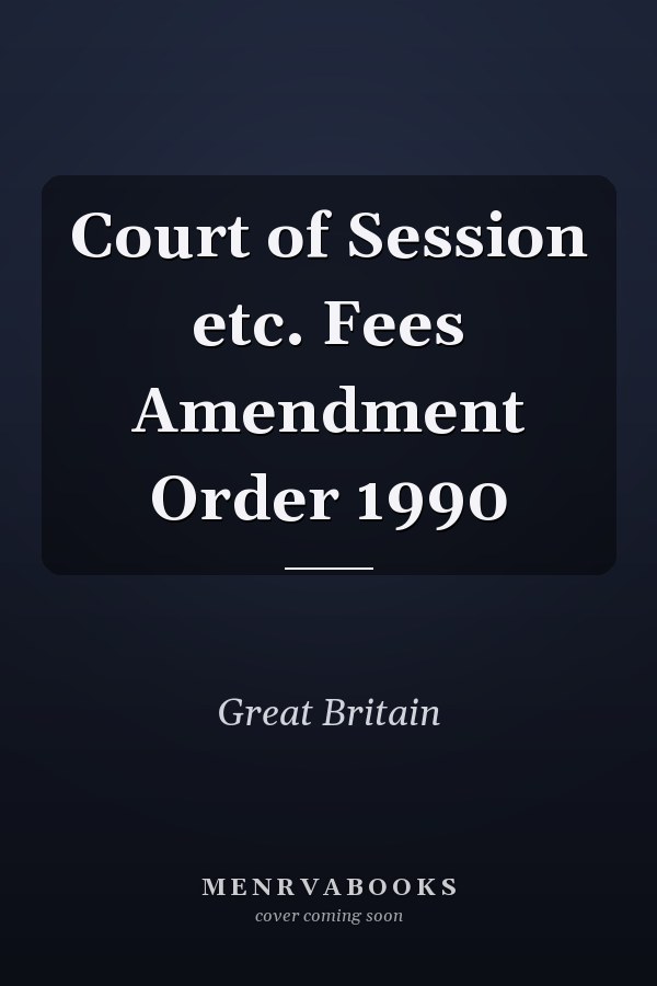 Court of Session etc. Fees Amendment Order 1990