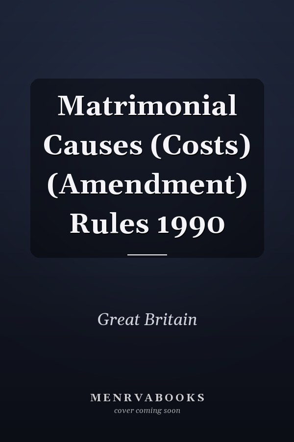 Matrimonial Causes (Costs) (Amendment) Rules 1990