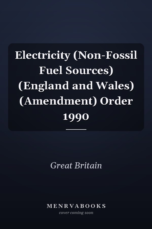Electricity (Non-Fossil Fuel Sources) (England and Wales) (Amendment) Order 1990