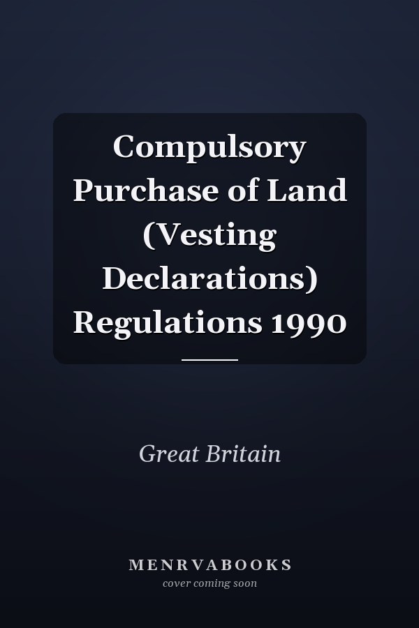 Compulsory Purchase of Land (Vesting Declarations) Regulations 1990