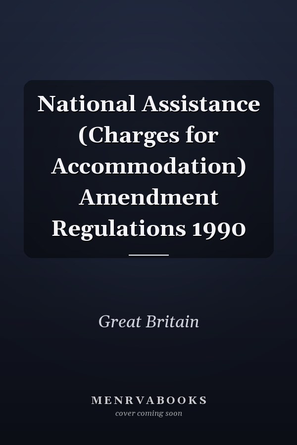National Assistance (Charges for Accommodation) Amendment Regulations 1990