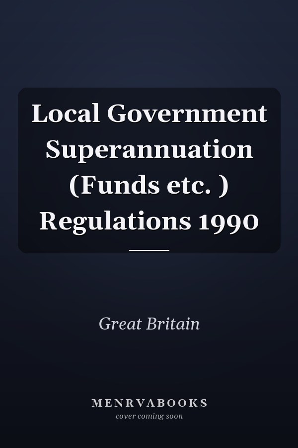 Local Government Superannuation (Funds etc. ) Regulations 1990