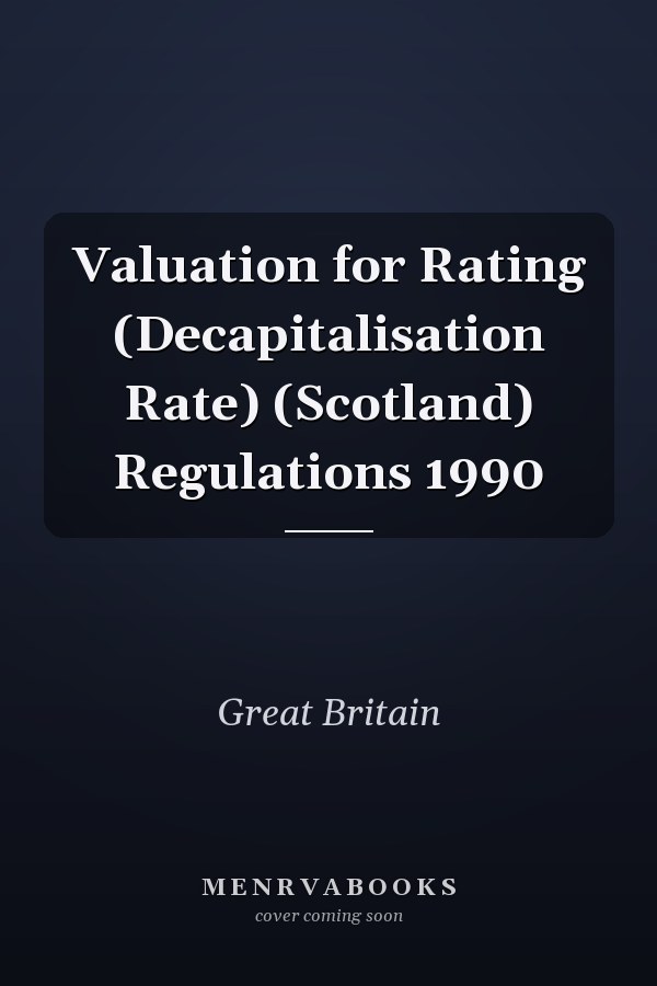 Valuation for Rating (Decapitalisation Rate) (Scotland) Regulations 1990