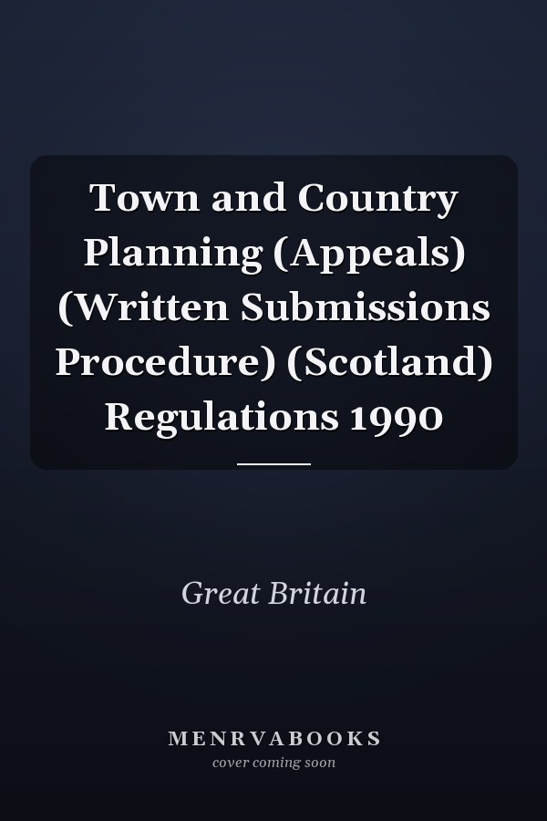 Town and Country Planning (Appeals) (Written Submissions Procedure) (Scotland) Regulations 1990