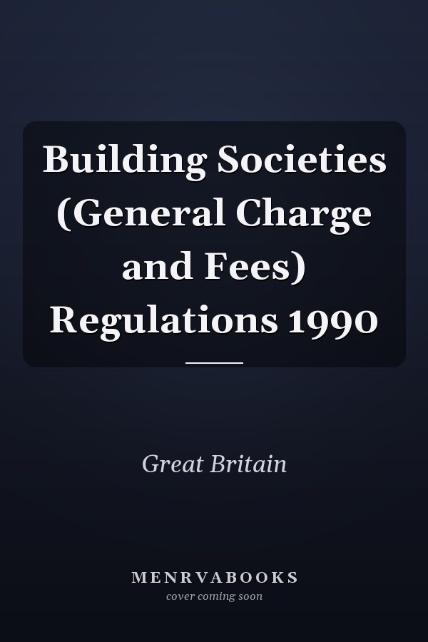 Building Societies (General Charge and Fees) Regulations 1990