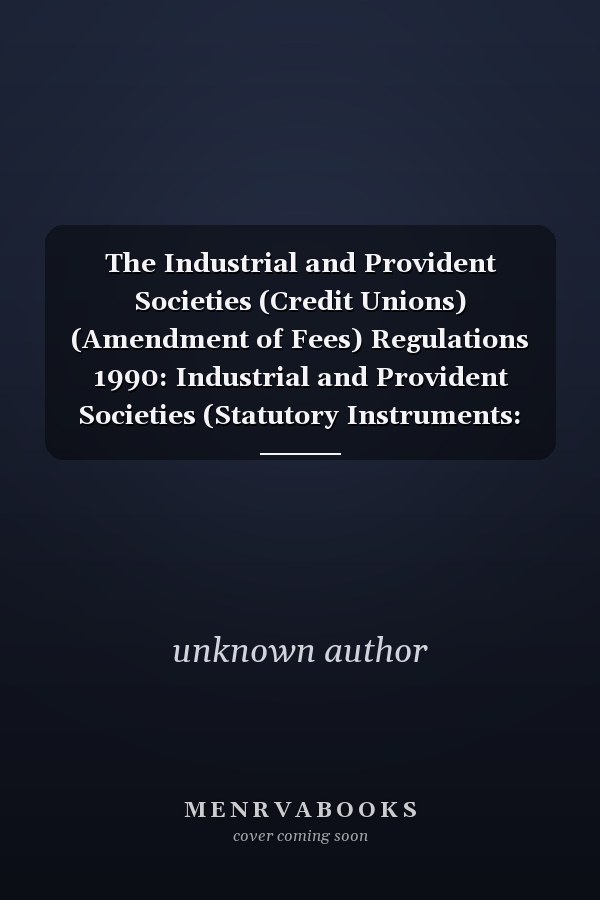 The Industrial and Provident Societies (Credit Unions) (Amendment of Fees) Regulations 1990: Industrial and Provident Societies (Statutory Instruments: 1990: 543)
