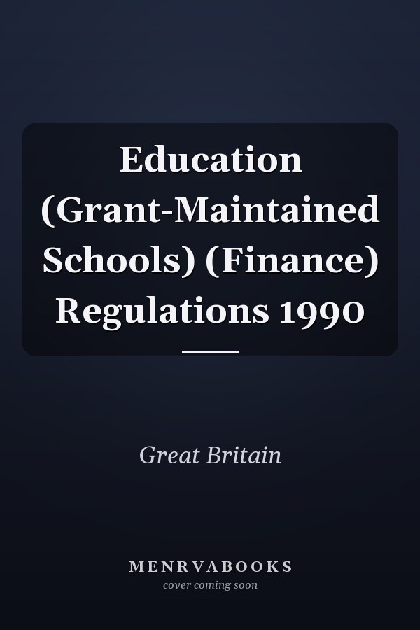 Education (Grant-Maintained Schools) (Finance) Regulations 1990