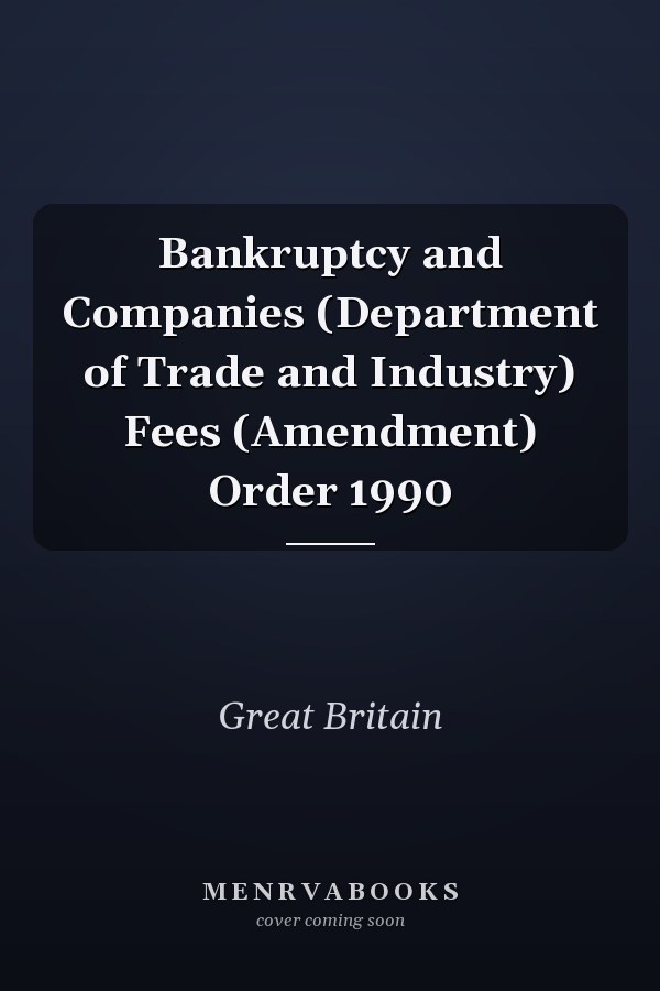 Bankruptcy and Companies (Department of Trade and Industry) Fees (Amendment) Order 1990