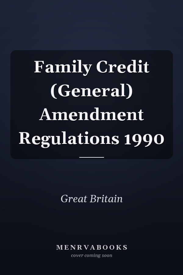 Family Credit (General) Amendment Regulations 1990