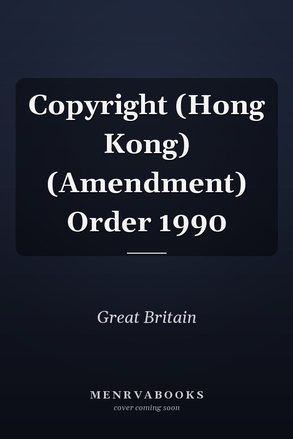 Copyright (Hong Kong) (Amendment) Order 1990