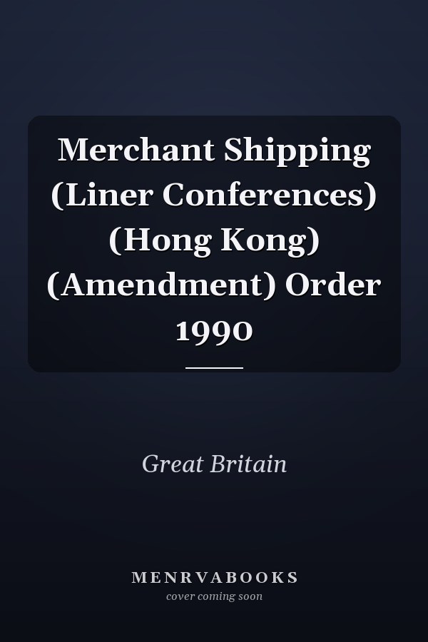 Merchant Shipping (Liner Conferences) (Hong Kong) (Amendment) Order 1990
