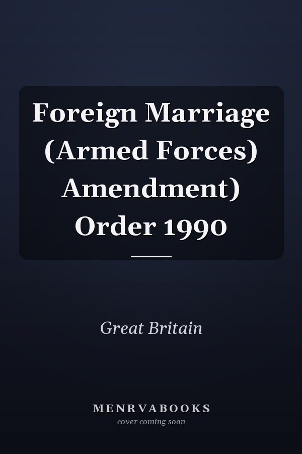 Foreign Marriage (Armed Forces) Amendment) Order 1990