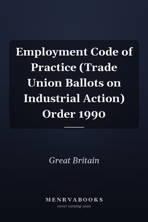 Employment Code of Practice (Trade Union Ballots on Industrial Action) Order 1990