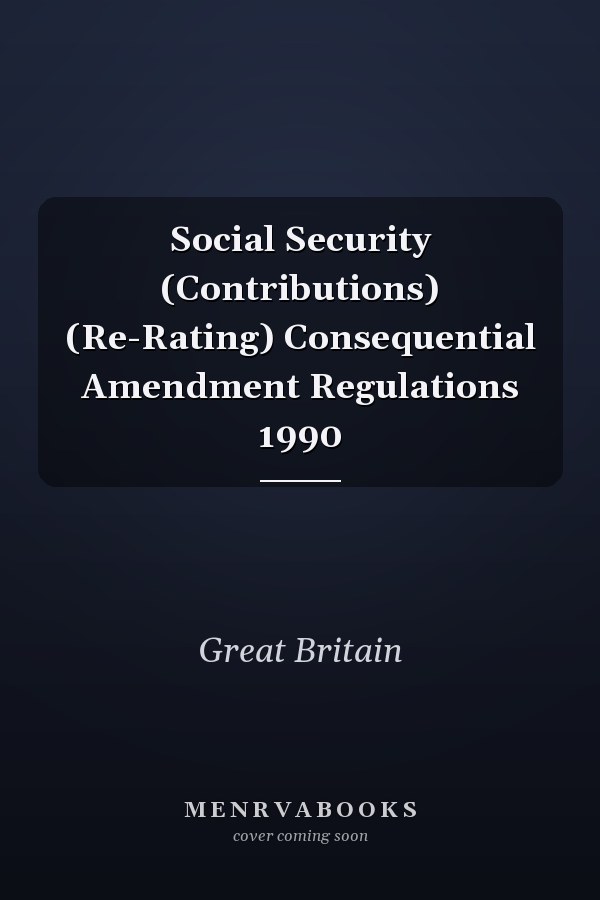 Social Security (Contributions) (Re-Rating) Consequential Amendment Regulations 1990