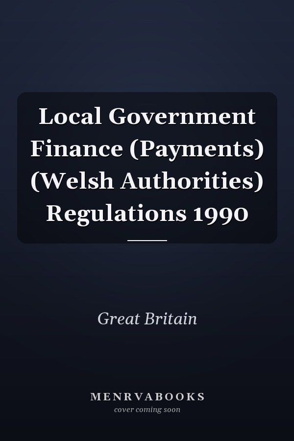 Local Government Finance (Payments) (Welsh Authorities) Regulations 1990