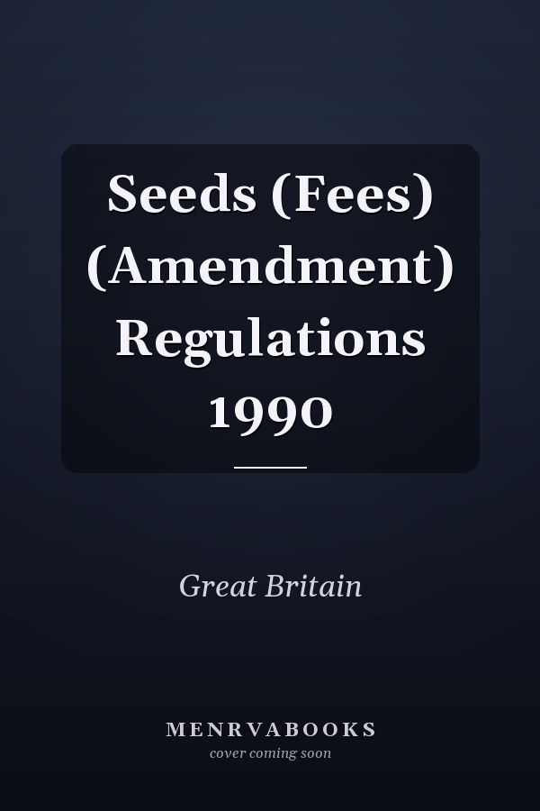 Seeds (Fees) (Amendment) Regulations 1990