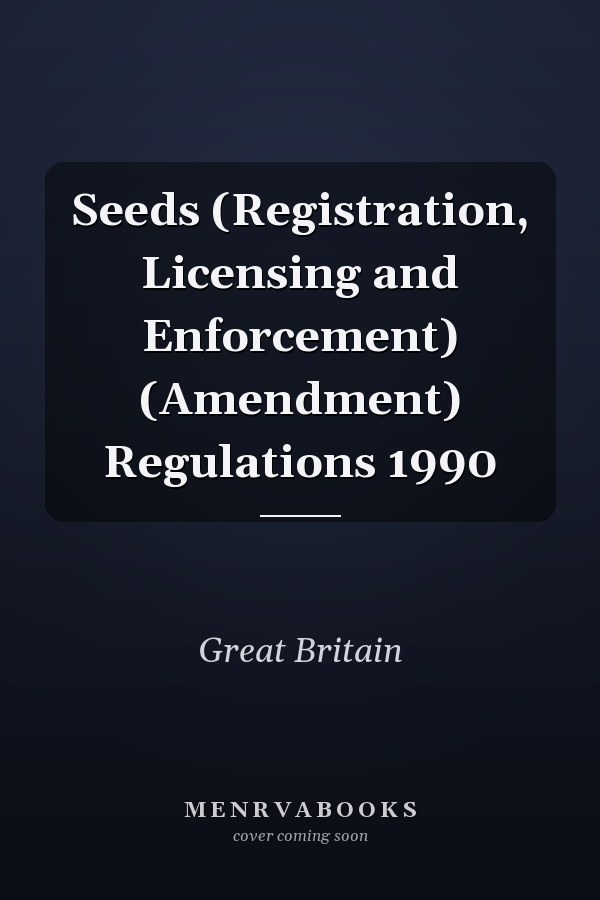 Seeds (Registration, Licensing and Enforcement) (Amendment) Regulations 1990