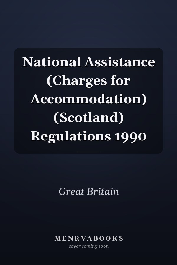National Assistance (Charges for Accommodation) (Scotland) Regulations 1990