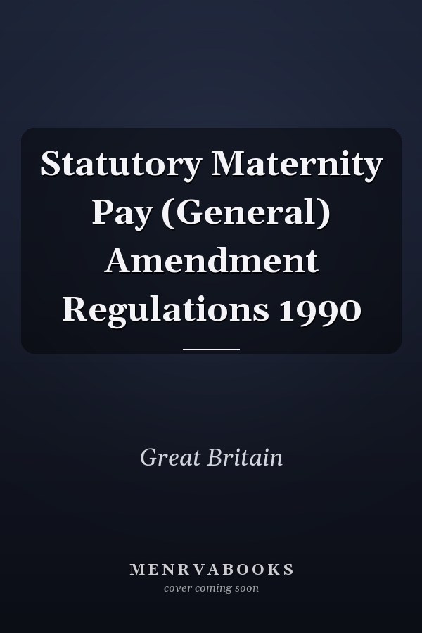 Statutory Maternity Pay (General) Amendment Regulations 1990
