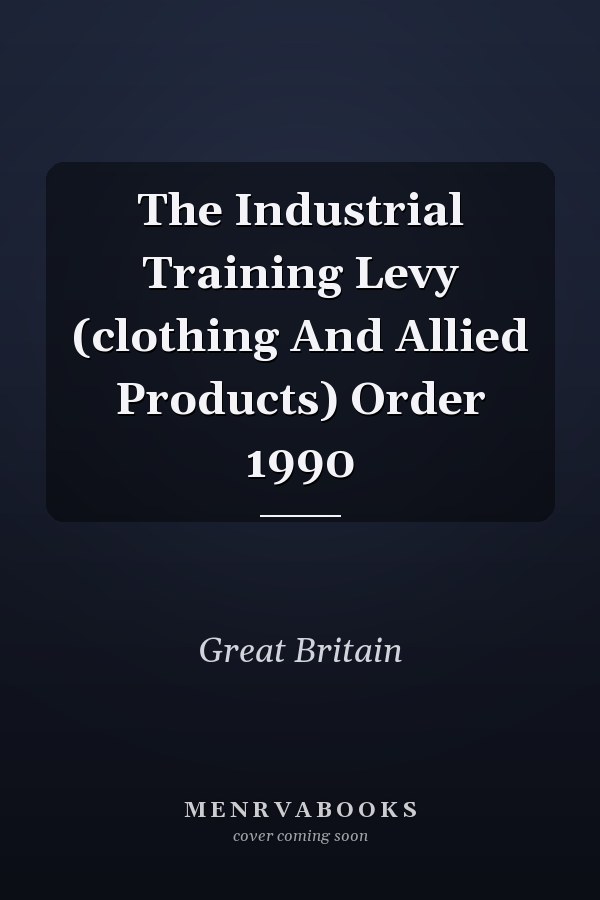 The Industrial Training Levy (clothing And Allied Products) Order 1990
