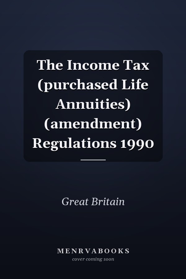 The Income Tax (purchased Life Annuities) (amendment) Regulations 1990