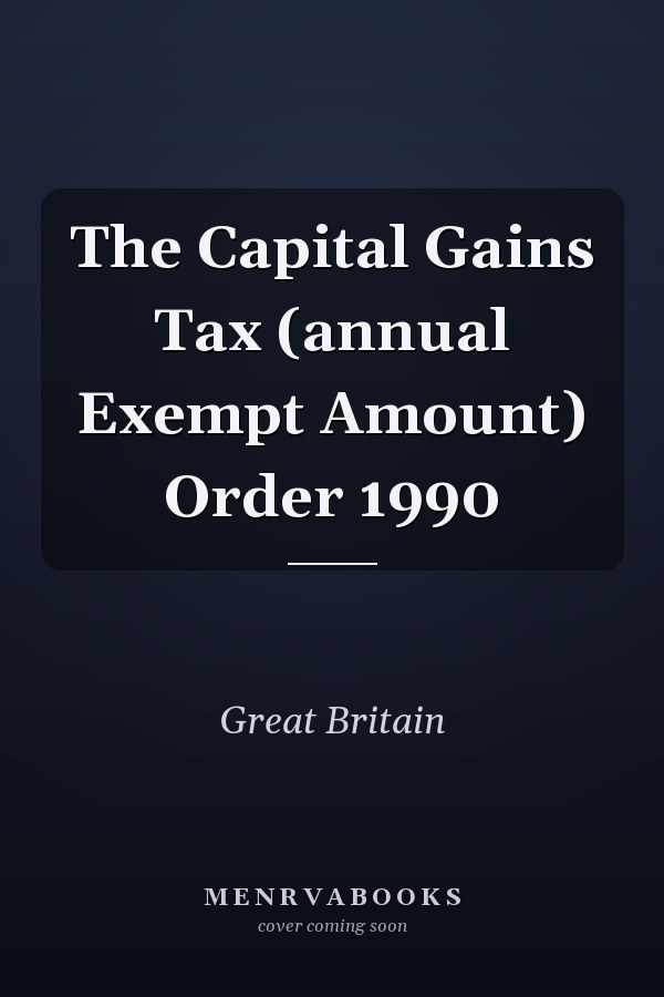 The Capital Gains Tax (annual Exempt Amount) Order 1990