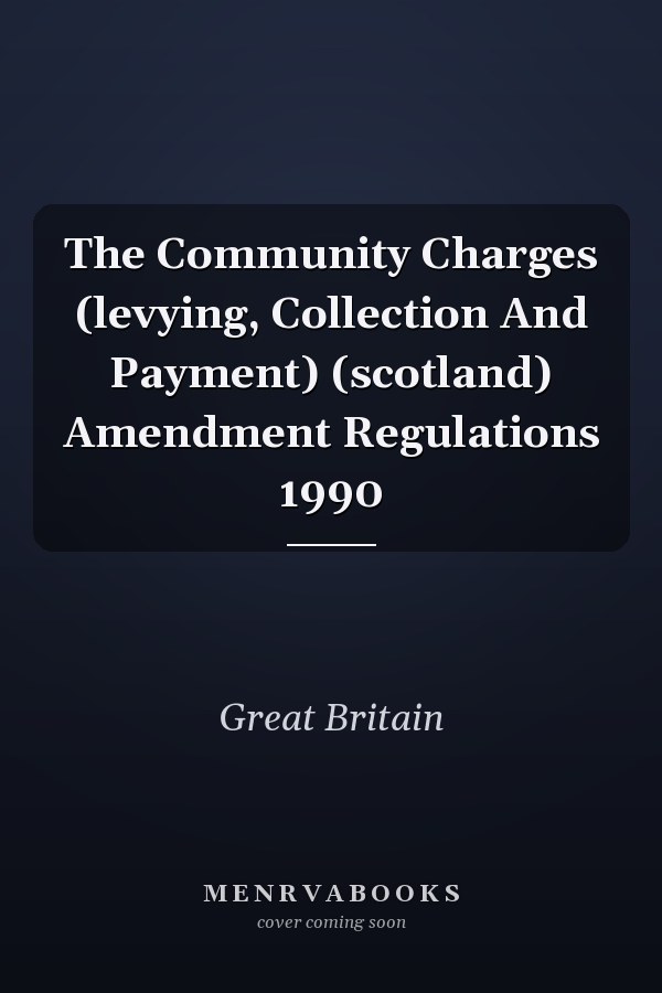 The Community Charges (levying, Collection And Payment) (scotland) Amendment Regulations 1990