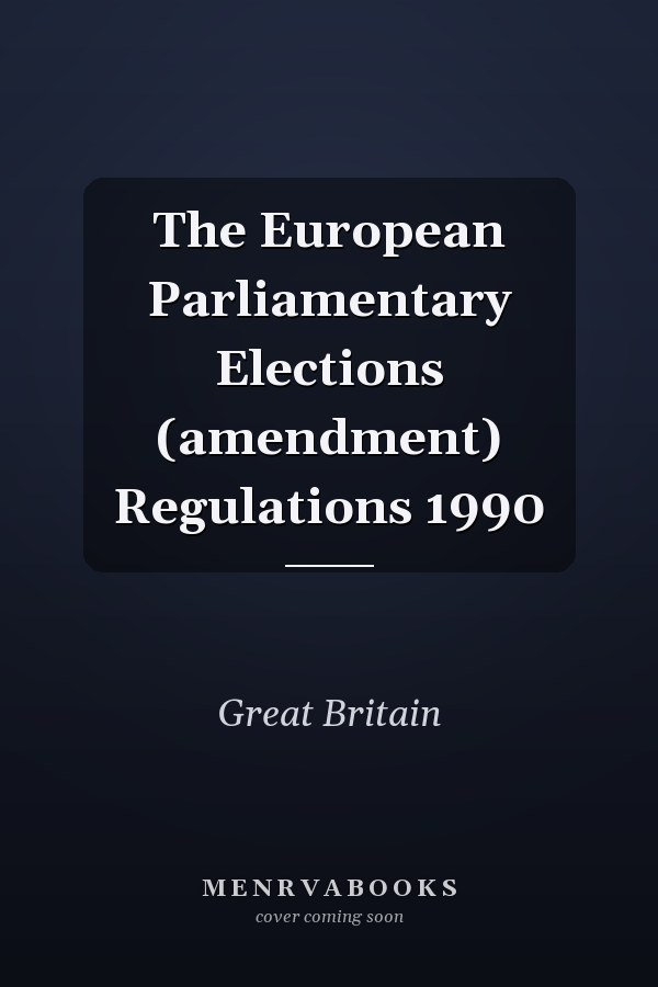 The European Parliamentary Elections (amendment) Regulations 1990