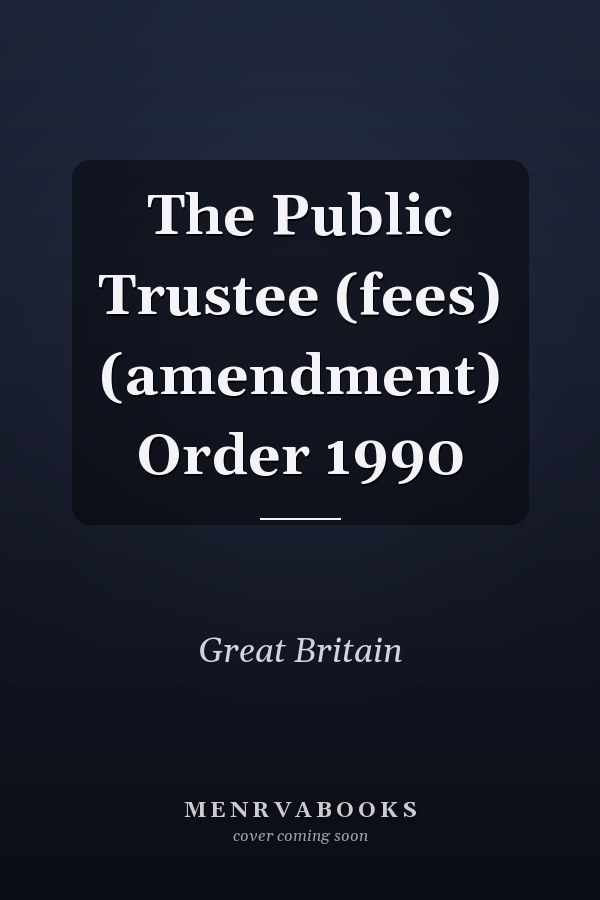 The Public Trustee (fees) (amendment) Order 1990