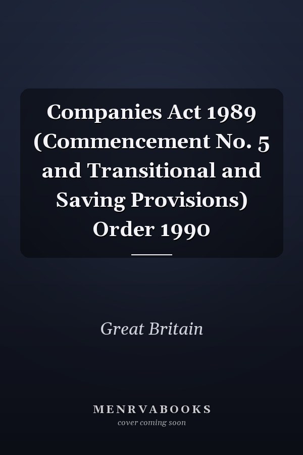 Companies Act 1989 (Commencement No. 5 and Transitional and Saving Provisions) Order 1990