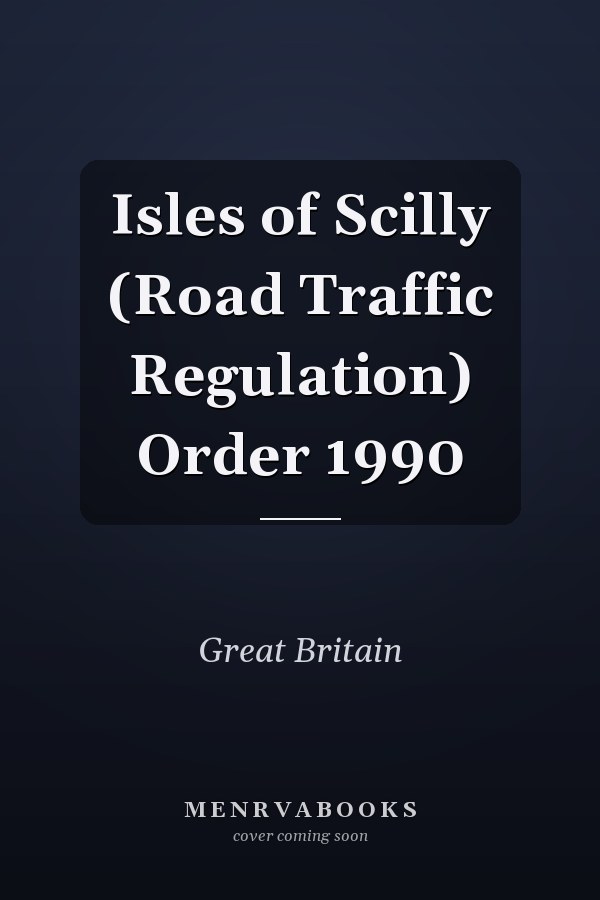 Isles of Scilly (Road Traffic Regulation) Order 1990