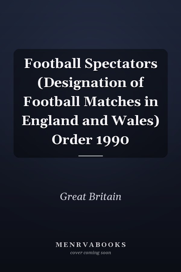Football Spectators (Designation of Football Matches in England and Wales) Order 1990