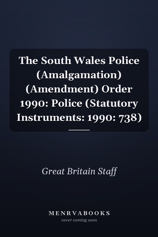 The South Wales Police (Amalgamation) (Amendment) Order 1990: Police (Statutory Instruments: 1990: 738)