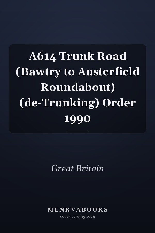 A614 Trunk Road (Bawtry to Austerfield Roundabout) (de-Trunking) Order 1990