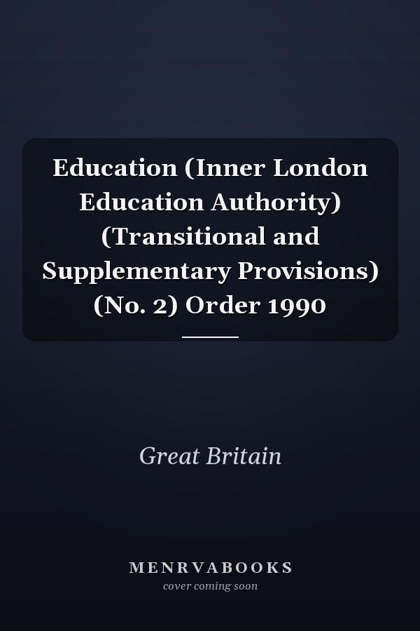 Education (Inner London Education Authority) (Transitional and Supplementary Provisions) (No. 2) Order 1990