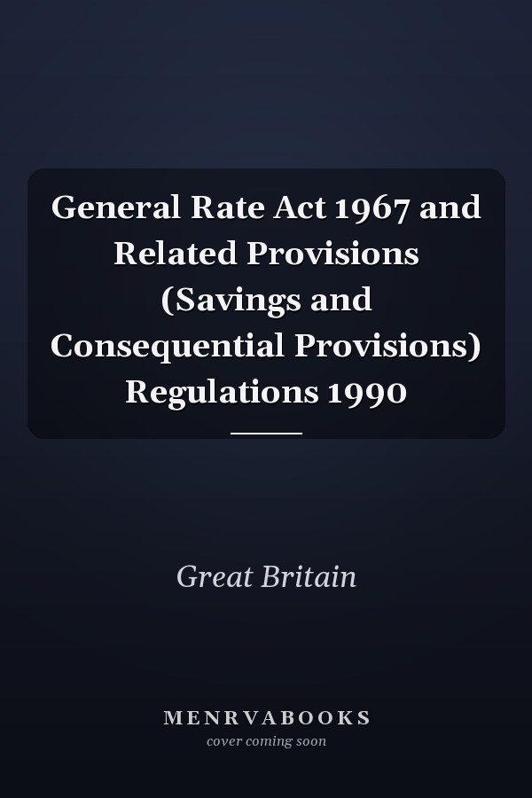 General Rate Act 1967 and Related Provisions (Savings and Consequential Provisions) Regulations 1990