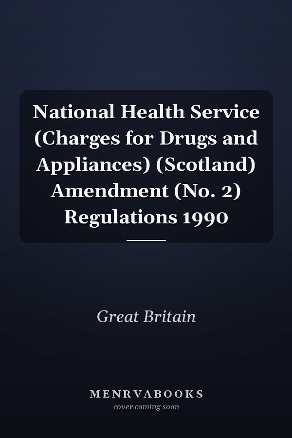 National Health Service (Charges for Drugs and Appliances) (Scotland) Amendment (No. 2) Regulations 1990