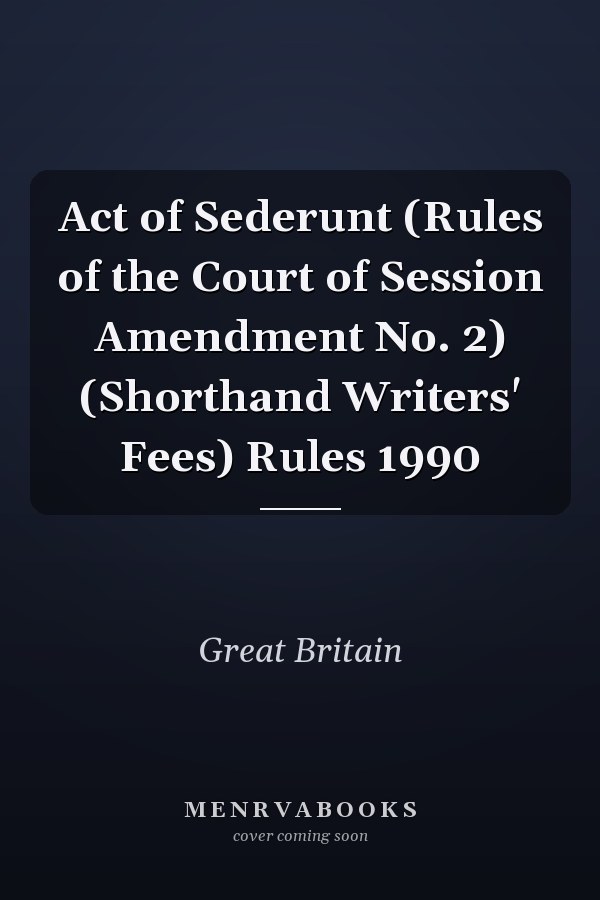 Act of Sederunt (Rules of the Court of Session Amendment No. 2) (Shorthand Writers' Fees) Rules 1990