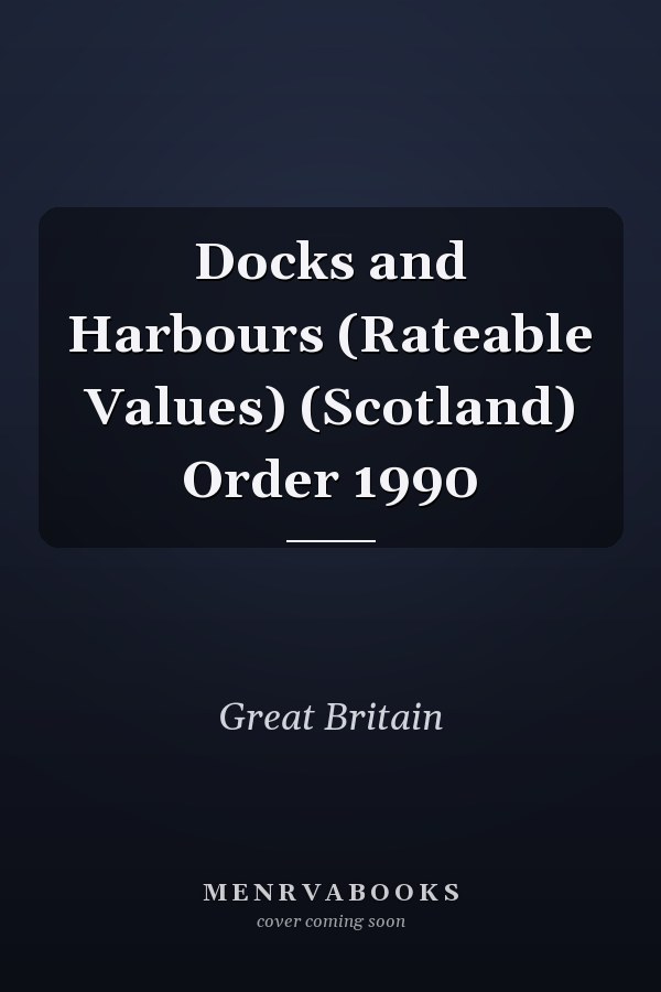 Docks and Harbours (Rateable Values) (Scotland) Order 1990