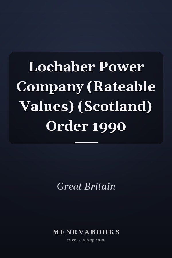Lochaber Power Company (Rateable Values) (Scotland) Order 1990
