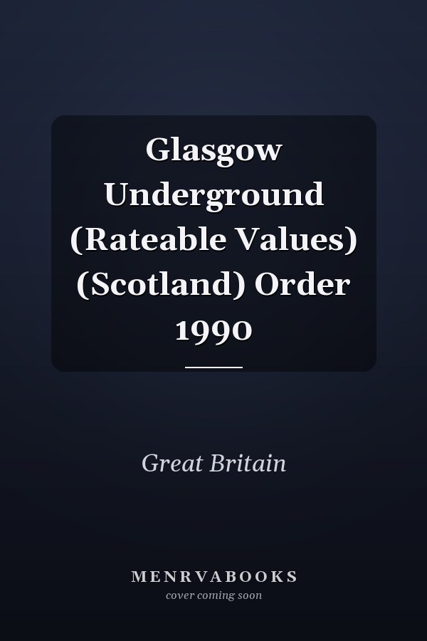 Glasgow Underground (Rateable Values) (Scotland) Order 1990